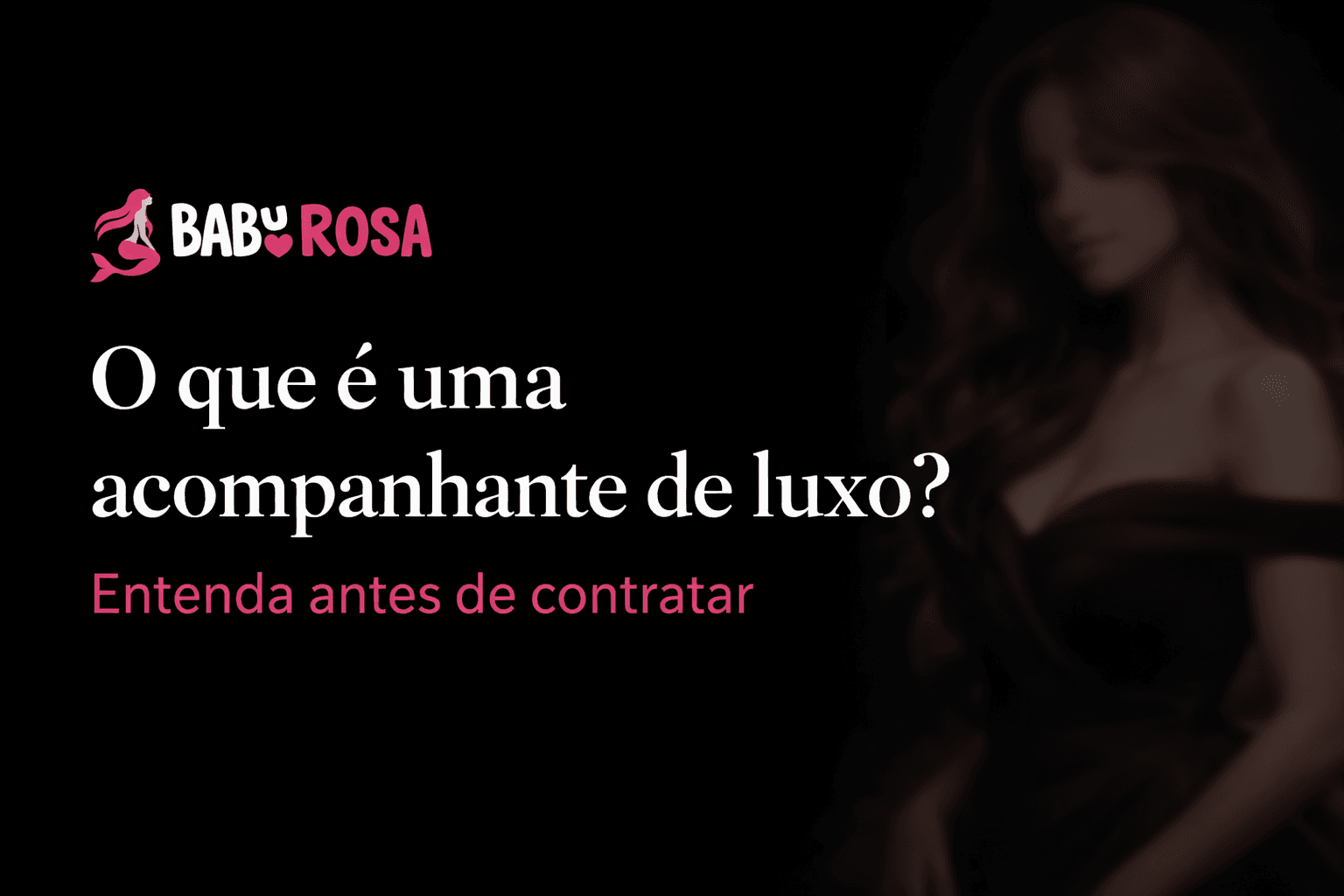 O que é uma acompanhante de luxo? Entenda antes de contratar